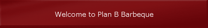 Welcome to Plan B Barbeque